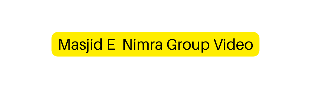 Masjid E Nimra Group Video